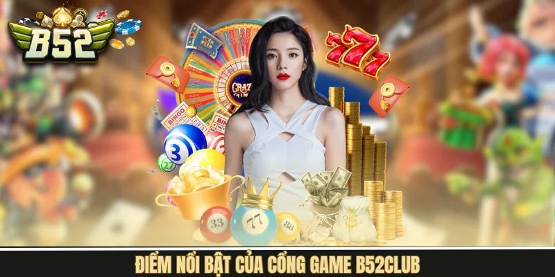 Điểm mạnh vượt trội có ở B52Club