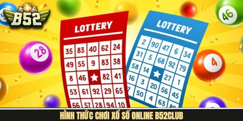 Một vài hình thức cược xổ số online B52Club