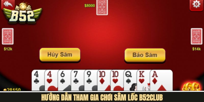 Chỉ dẫn chơi Sâm Lốc B52Club một cách đơn giản và nhanh gọn
