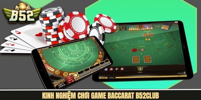 Bỏ túi những mẹo hay giúp cá cược baccarat B52Club chắc thắng