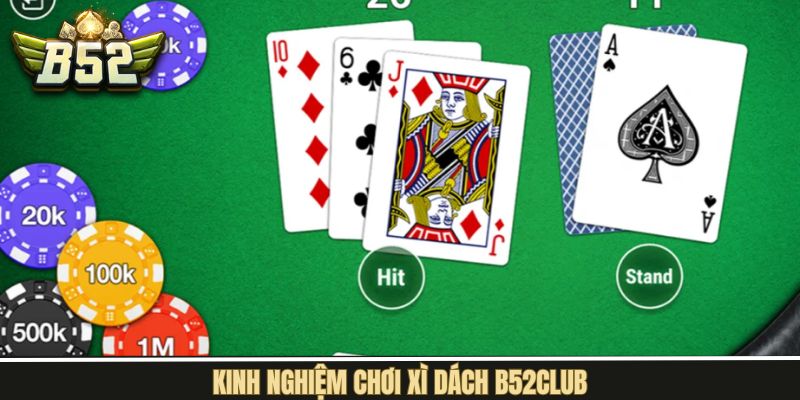 Chiến lược giành thắng lớn khi chơi bài xì dách tại B52Club