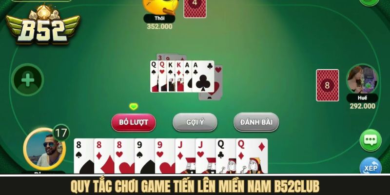 Quy định cần nắm khi chơi Tiến lên miền Nam B52Club