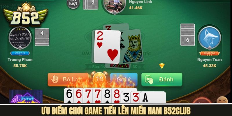 Điểm đắc sắc nổi bật khi gia nhập sân chơi Tiến lên miền Nam B52Club