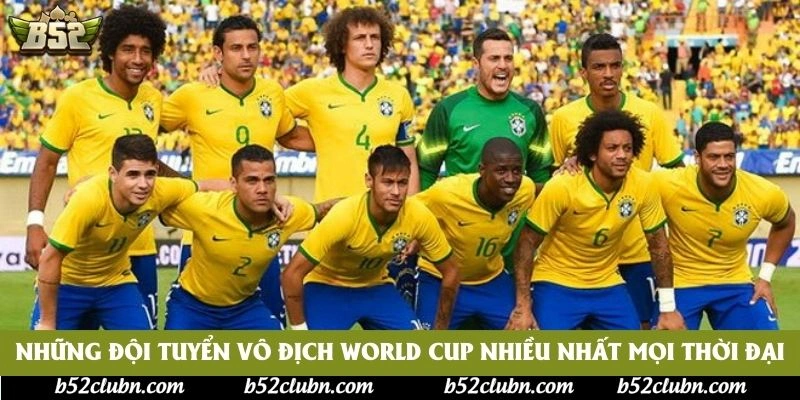 Những đội tuyển vô địch World Cup nhiều nhất mọi thời đại