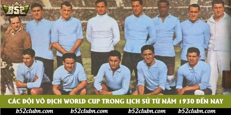 Các đội vô địch World Cup trong lịch sử từ năm 1930 đến nay