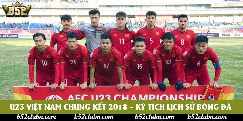 U23 Việt Nam Chung Kết 2018 – Kỳ Tích Lịch Sử Bóng Đá 
