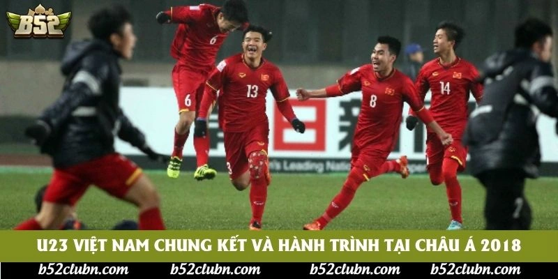 U23 Việt Nam chung kết và hành trình tại châu Á 2018 U23 Việt Nam chung kết và hành trình tại châu Á 2018