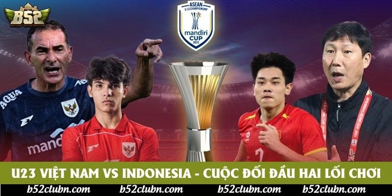 U23 Việt Nam vs Indonesia - Cuộc đối đầu hai lối chơi